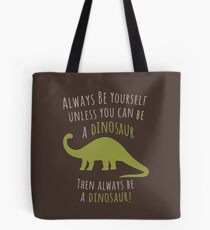 Be a Dinosaur! Tote Bag