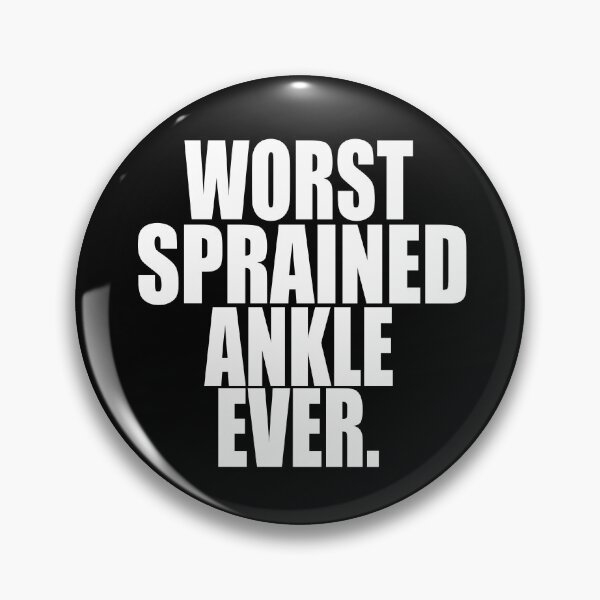 Item preview, WORST SPRAINED ANKLE EVER designed and sold by PuddleMart.