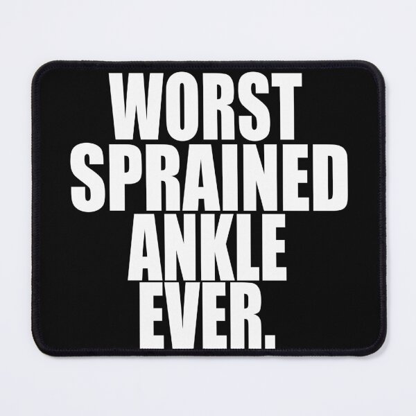 Item preview, WORST SPRAINED ANKLE EVER designed and sold by PuddleMart.