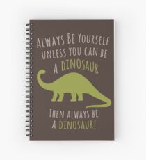 Be a Dinosaur! Spiral Notebook