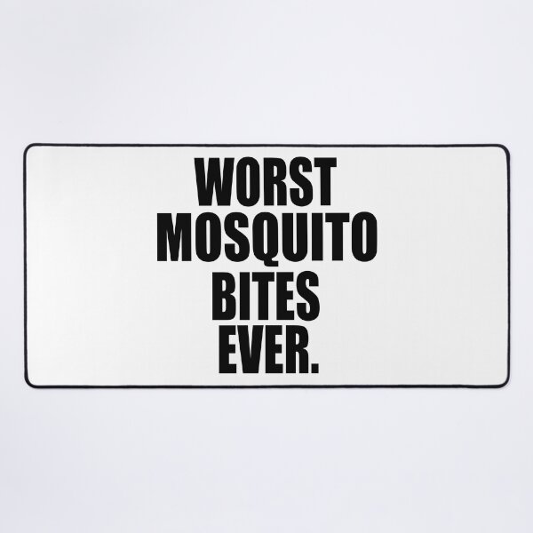 Item preview, WORST MOSQUITO BITES EVER designed and sold by PuddleMart.