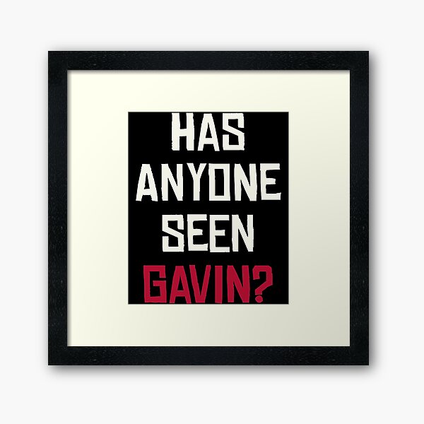 Item preview, Has Anyone Seen Gavin     designed and sold by tobilesusilau.