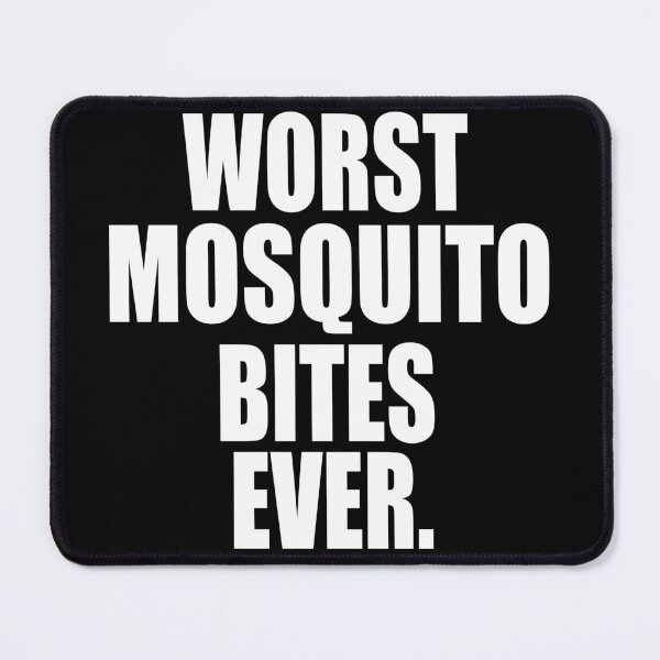 Item preview, WORST MOSQUITO BITES EVER designed and sold by PuddleMart.