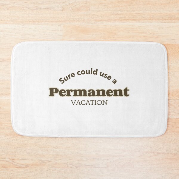 Item preview, permanent vacation designed and sold by dgutpro87.