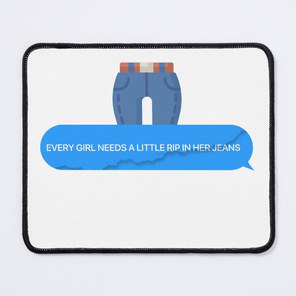 Item preview, Every Girl Needs A Little Rip In Her Jeans designed and sold by TheSMSBoutique.