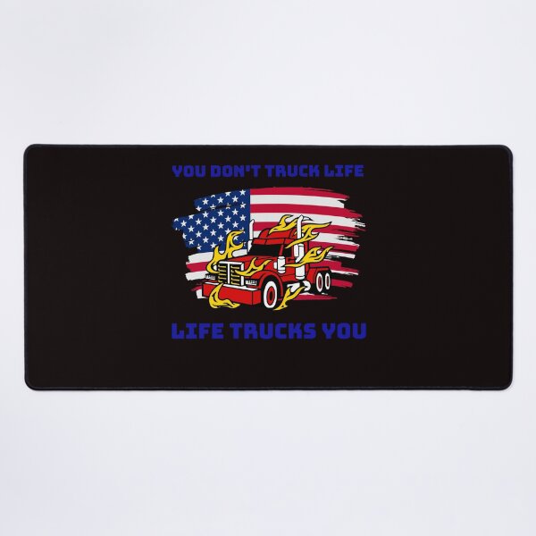 Item preview, American Trucker, You Don't Truck Life, Life Trucks You RB designed and sold by TeamsterLife.