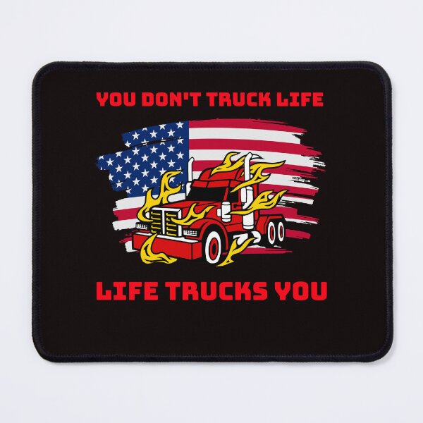 Item preview, American Trucker, You Don't Truck Life, Life Trucks You RR designed and sold by TeamsterLife.