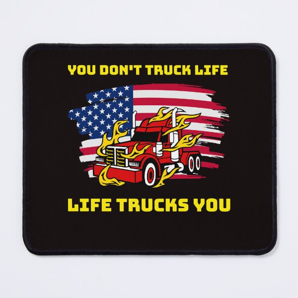 Item preview, American Trucker, You Don't Truck Life, Life Trucks You RY designed and sold by TeamsterLife.