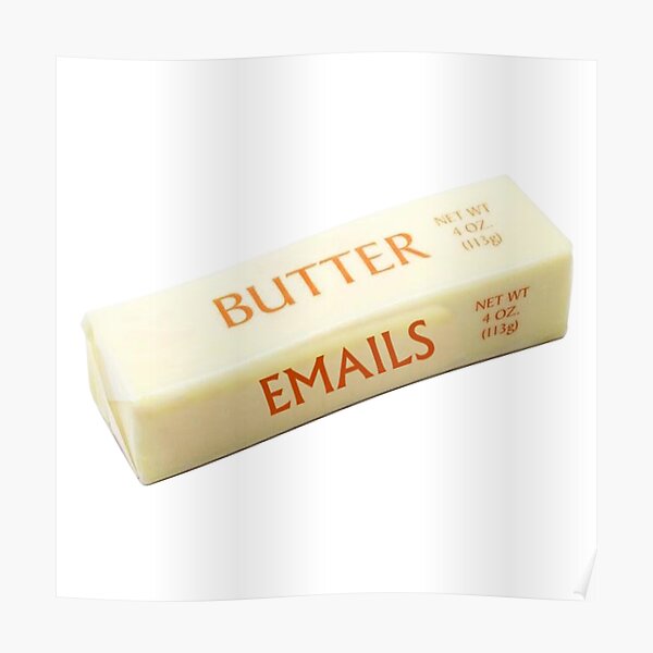 "Butter Emails" Poster for Sale by DankSpaghetti Redbubble