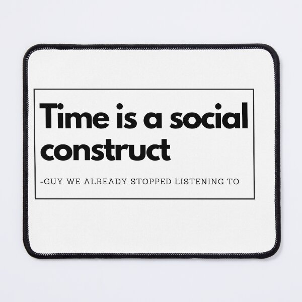 Item preview, Time is a Social Construct Sticker designed and sold by Itis-Whatitis.