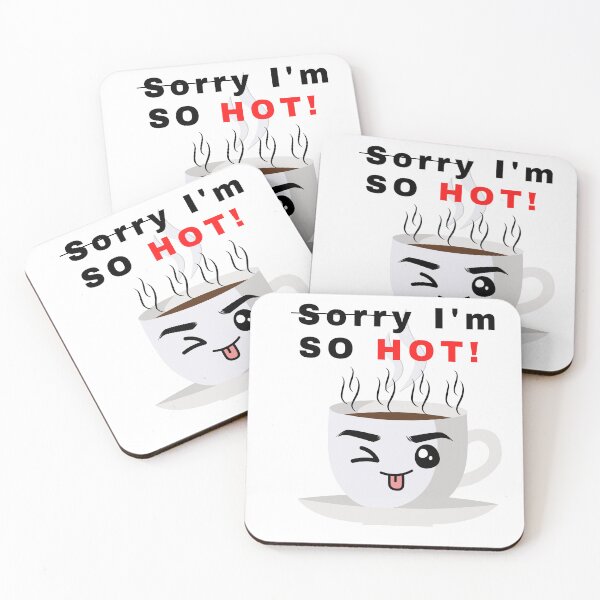 Item preview, Sorry (not) I'm SO HOT! designed and sold by DesignsbyDemand.