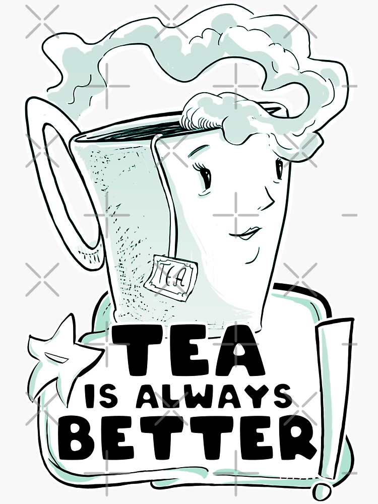 "Tea is always better. Funny illustration of a cup of tea." Sticker for Sale by IlustradoArts