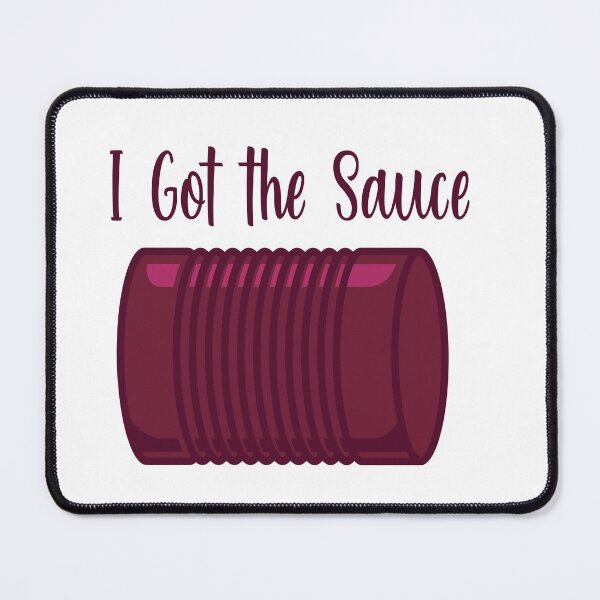 Item preview, I Got the Sauce! designed and sold by burlybot.