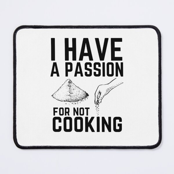 Item preview, Funny Cooking Quote I Have A Passion For Not Cooking Chef Sarcasm designed and sold by Mehdi Art.