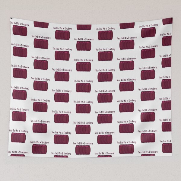 Item preview, You Had Me at Cranberry  designed and sold by burlybot.