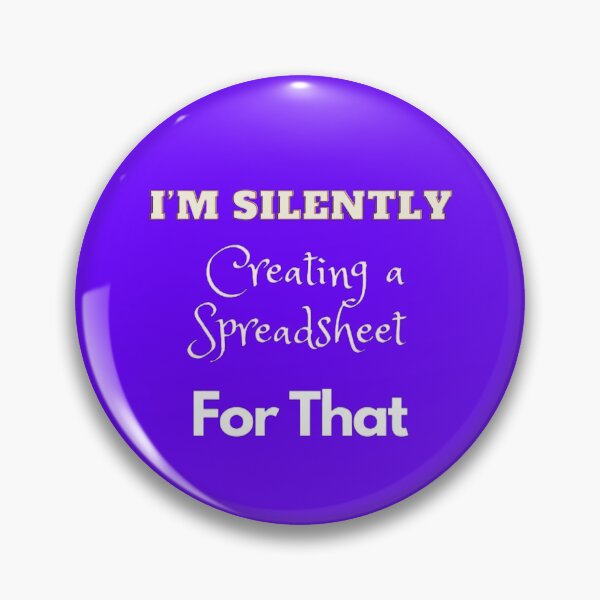 Item preview, I’m Silently Creating A Spreadsheet for That designed and sold by Echo Aesthetics.