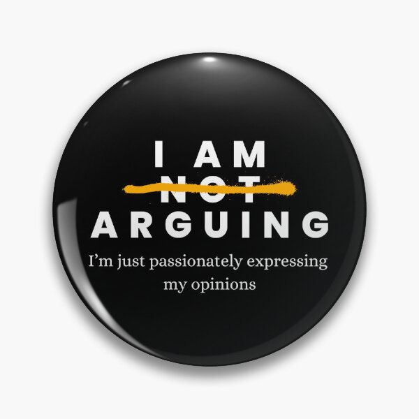 Item preview, I’m Not Arguing, I’m Just Passionately Expressing My Opinions designed and sold by Dewlangrial.