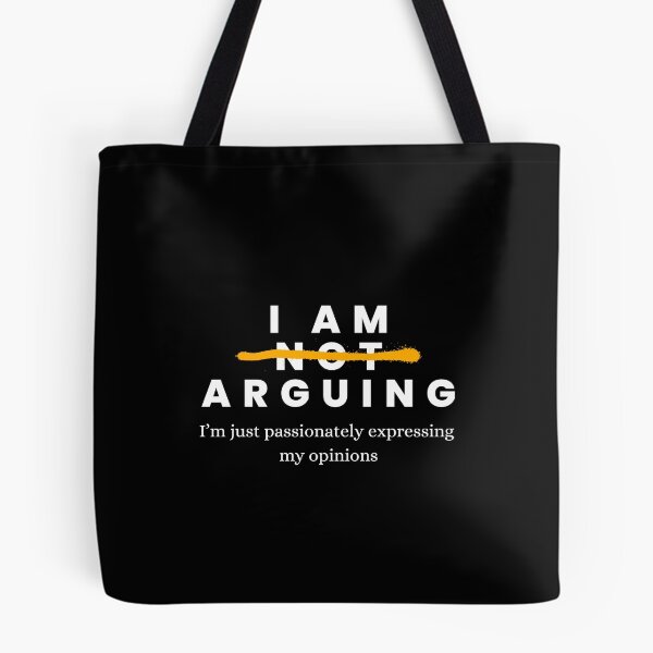 Item preview, I’m Not Arguing, I’m Just Passionately Expressing My Opinions designed and sold by Dewlangrial.