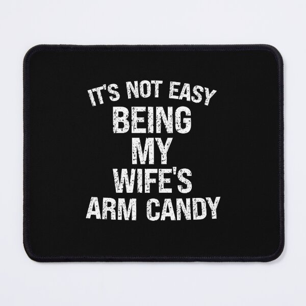 Item preview, It's Not Easy Being My Wife's Arm Candy Funny Matching Couple designed and sold by SharpThreadZ.