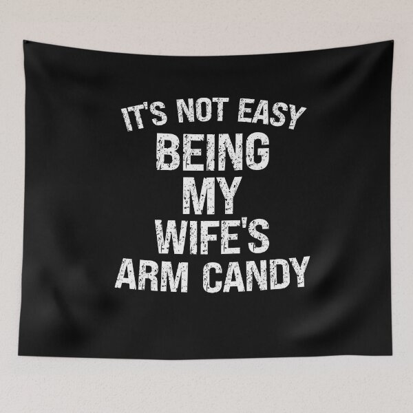 Item preview, It's Not Easy Being My Wife's Arm Candy Funny Matching Couple designed and sold by SharpThreadZ.