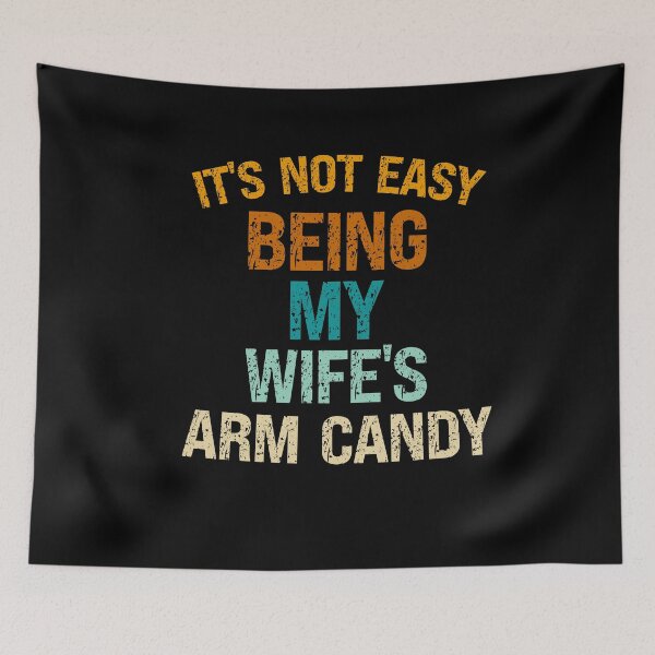 Item preview, It's Not Easy Being My Wife's Arm Candy Cute Matching Couple designed and sold by SharpThreadZ.