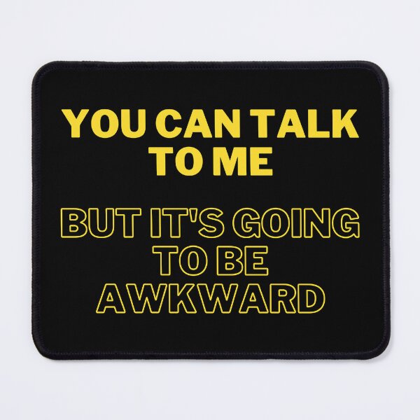 Item preview, You Can Talk To Me, But It's Going To Be Awkward designed and sold by VirtualFaries.