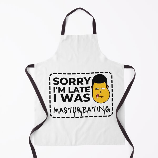 Item preview, Sorry I'm late I was masturbating designed and sold by dudelinart.