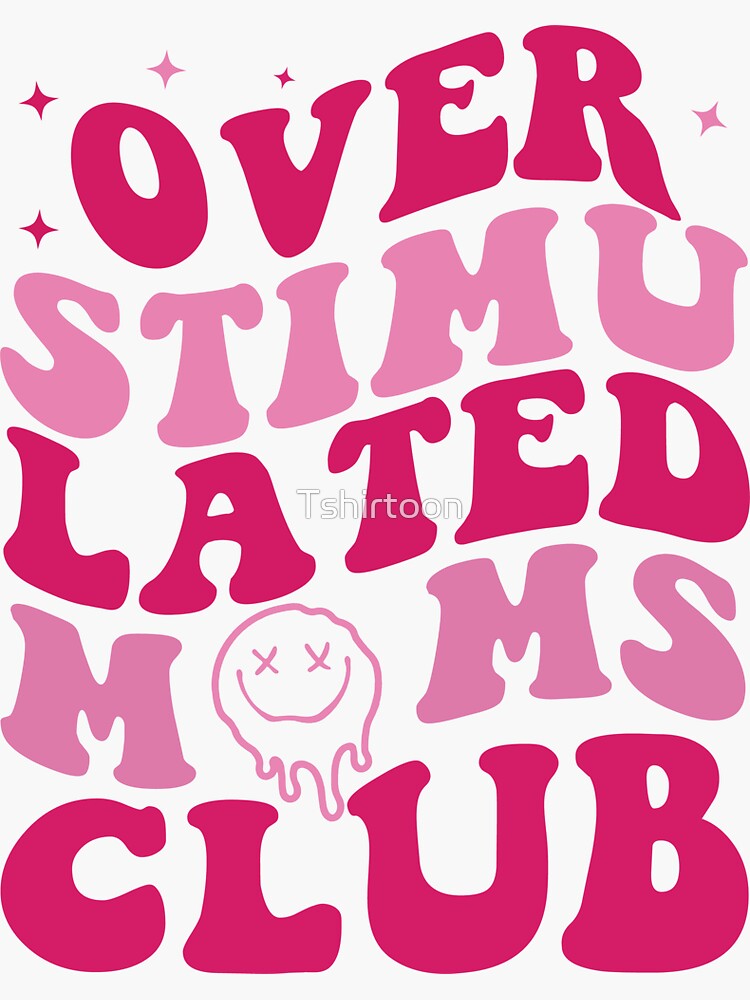 Overstimulated Moms Club Funny Cute Mama T Sticker For Sale By Tshirtoon Redbubble 0198