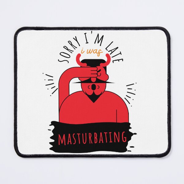 Item preview, Sorry I'm late I was masturbating  designed and sold by dudelinart.