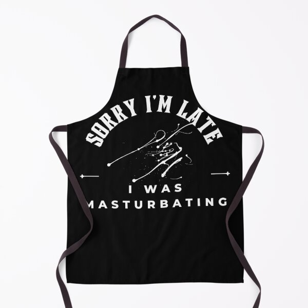 Item preview, Sorry I'm late I was masturbating designed and sold by dudelinart.