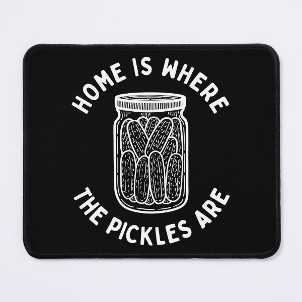 Item preview, Home Is Where The Pickles Are - Dill Pickle Lovers - White Design designed and sold by SayWhatYouFeel.