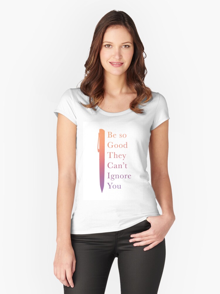 Fitted Scoop T-Shirt, Be so good designed and sold by JDJDesign
