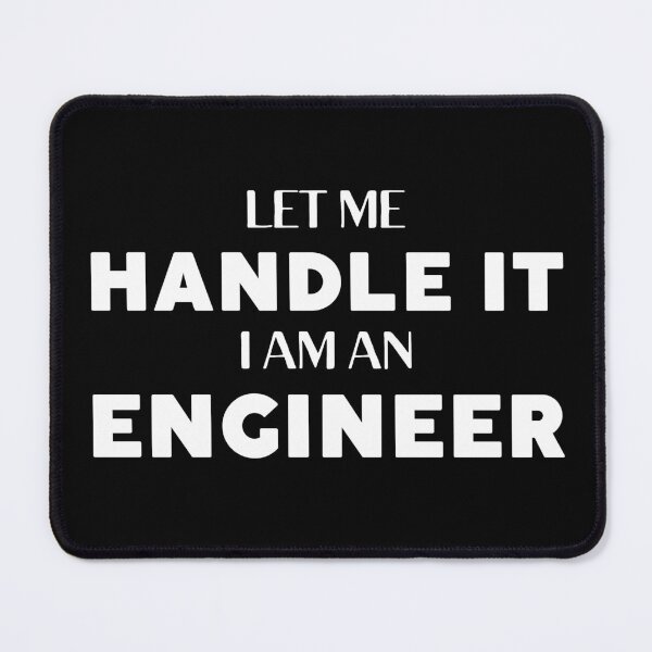 Item preview, let me handle it i am an engineer Funny Engineer Saying Gift designed and sold by MouDantArts.