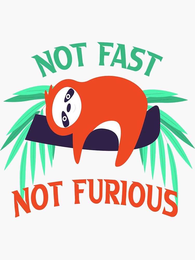 "Not Fast Not Furious - Funny Orange Sloth" Sticker For Sale By ...