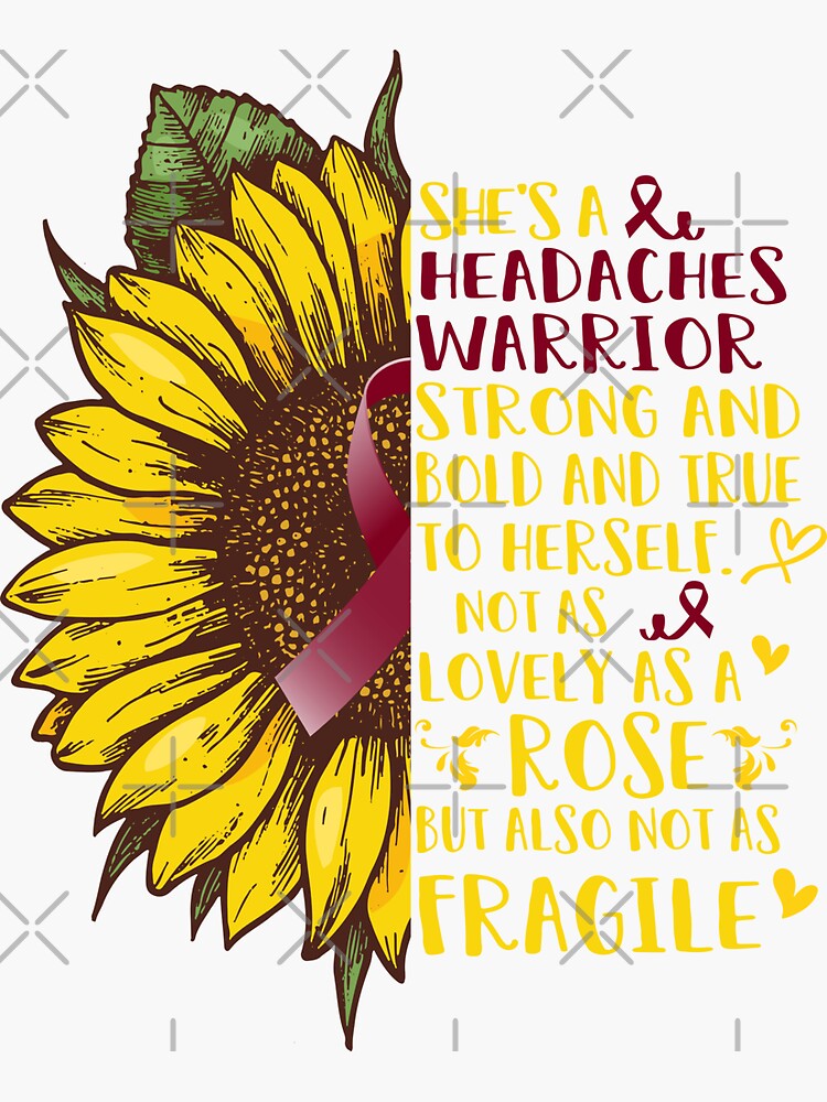 "She is a Headaches Warrior Strong and Bold and True to Herself not as