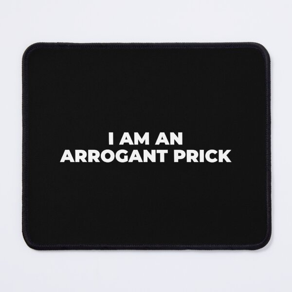 Item preview, Arrogant Prick designed and sold by Mclickster.