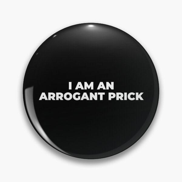 Item preview, Arrogant Prick designed and sold by Mclickster.