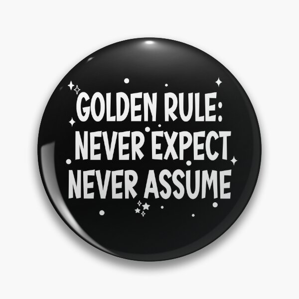 Item preview, Golden Rule : Never Expect Never Assume designed and sold by koonam.
