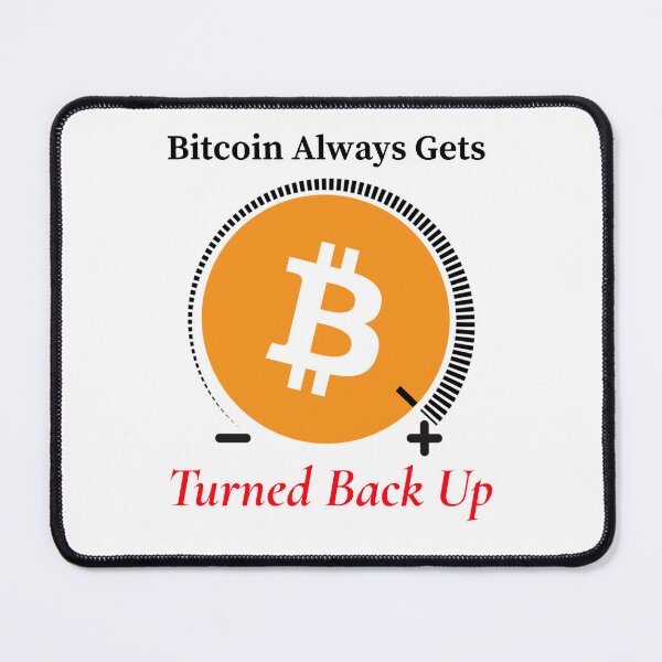 Item preview, Bitcoin Always Gets Turned Back Up designed and sold by Cryptotease.
