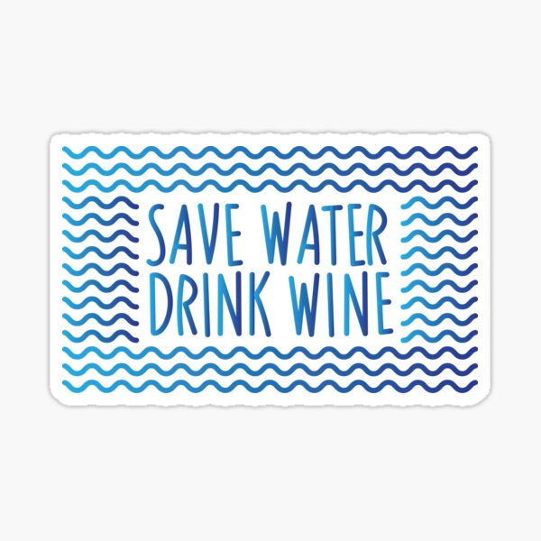 Artikel-Vorschau von Sparen Sie Wasser Trinken Sie Wein, designt und verkauft von PCStudio57.