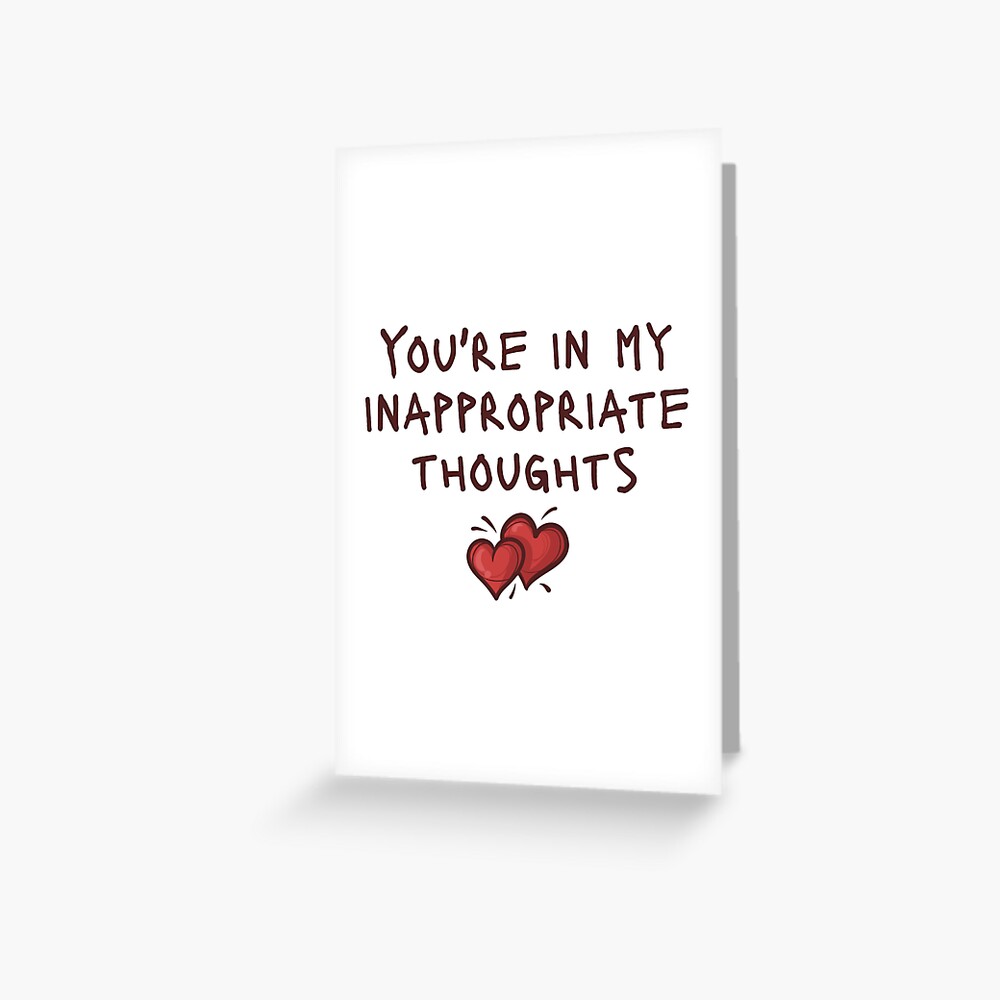 Youre In My Inappropriate Thoughts Horny Funny Couple Greeting Card For Sale By Nastysquad 6989