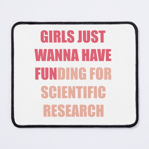Item preview, Girls just wanna have funding for scientific research designed and sold by BHAVANI REDDY.