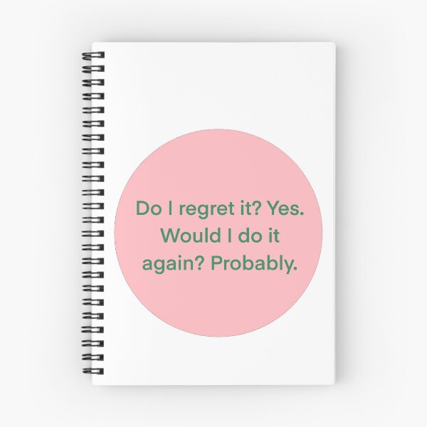 Item preview, Do I regret it? Yes. Would I do it again? Probably  designed and sold by Hilary Morrison.