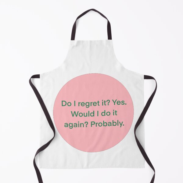 Item preview, Do I regret it? Yes. Would I do it again? Probably designed and sold by Hilary Morrison.