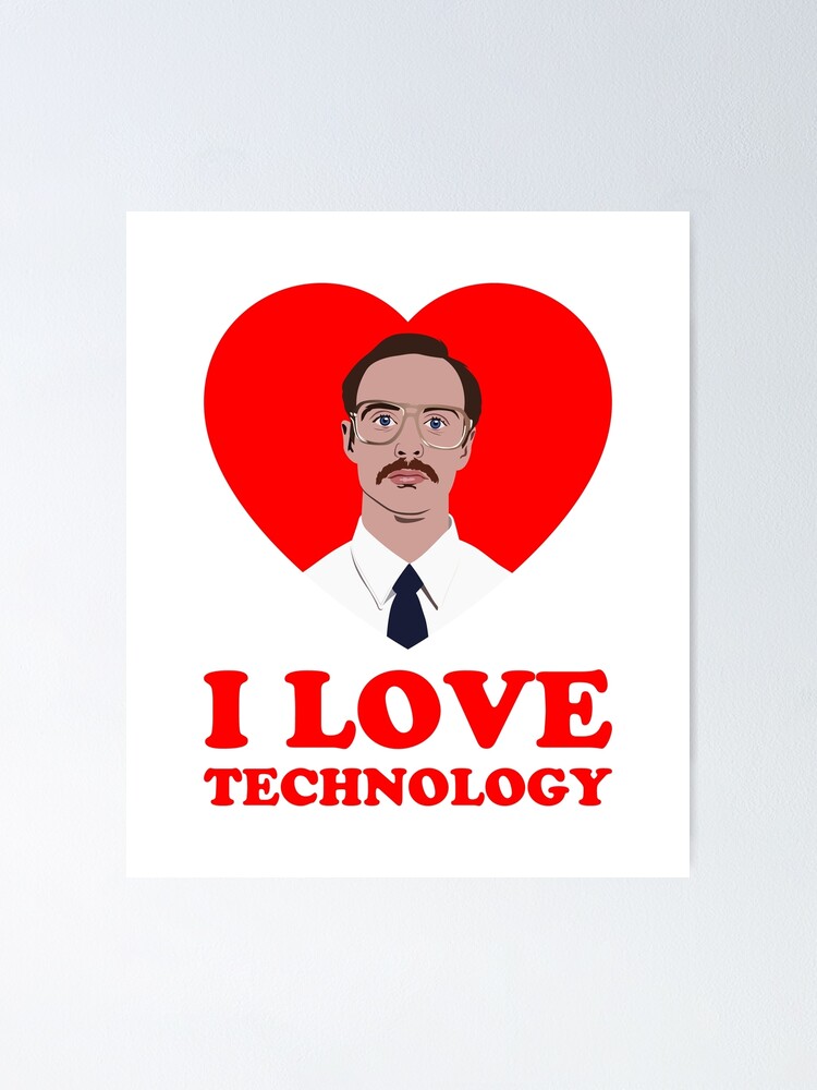 "Kip Dynamite I love technology, Napoleon Dynamite" Poster by cooler