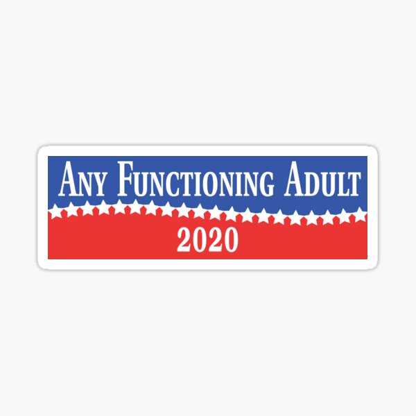 Any Functioning Adult 2020 Sticker