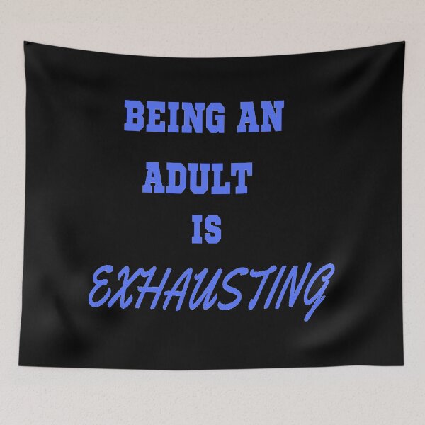 Item preview, BEING AN ADULT IS EXHAUSTING - ADULT MEME designed and sold by ArtzandDesignz.