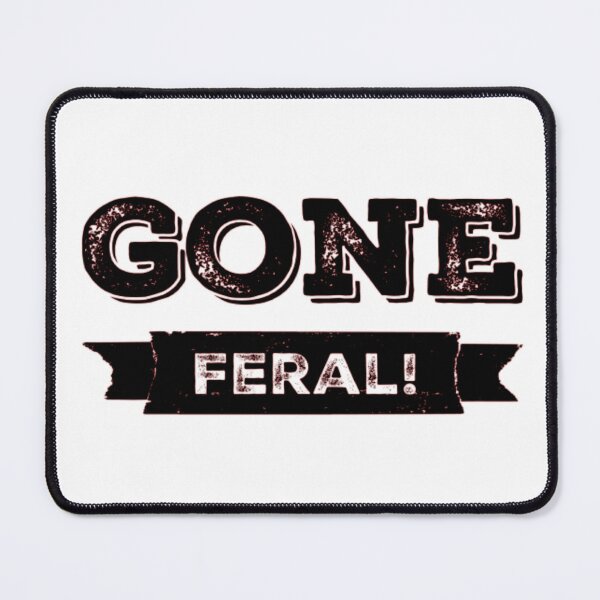 Item preview, Gone Feral! designed and sold by homesteadswag.