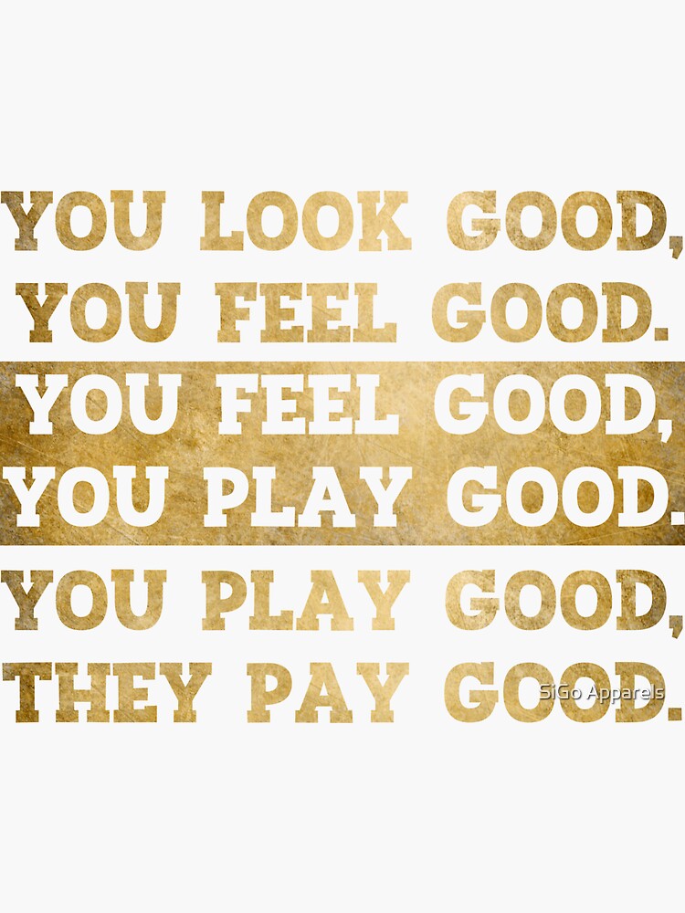 Quote: Looking Good is Feeling Good!