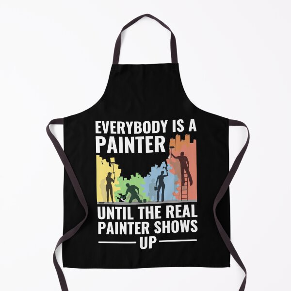 Item preview, Everybody Is A Painter Until The Real Painter Shows Up designed and sold by chetan786.